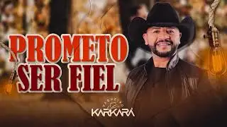 PROMETO SER FIEL - VAQUEIRO KARKARÁ