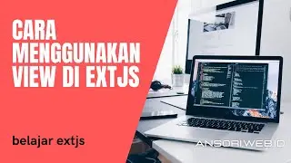 Cara menggunakan view di menu Aplikasi EXTJS