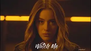 Watch Me | Daisy Johnson (+7x13)
