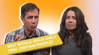 Why Would Jesus Only Heal Certain People?