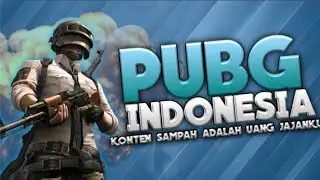 PUBG Indonesia - Konten Sampah Adalah Uang Jajanku