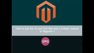 How to add the JS and CSS files into a custom module in Magento 2