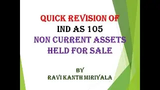 Ind AS 105   NCAs held for sale    Quick revision   CA Ravi Kanth Miriyala   CA FINAL