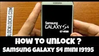 How To Unlock Samsung Galaxy S4 Mini I9195 by Unlock Code From UnlockLocks.COM ?