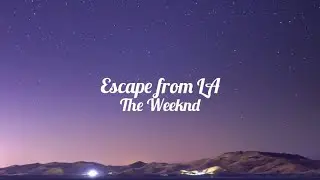 the weeknd - escape from la (lyrics)