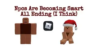 Npcs Are Becoming Smarter All Endings(I Think)