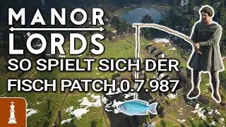 SO spielt sich der Fische MEGA Patch BETA 0.7.987 Manor Lords | News deutsch