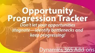 Microsoft Dynamics 365 Add-On Opportunity Progression Tracker