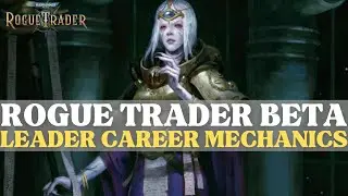 Warhammer 40K: Rogue Trader Beta - Leader Career Mechanics Breakdown
