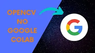 Como usar OpenCV no Google Colab