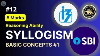 Syllogism Basic Concepts Made Easy: Enhance Your Reasoning Ability | Lecture No. 12