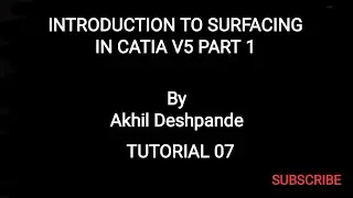 Tutorial 07 | Introduction to Surfacing in Catia | Part 1