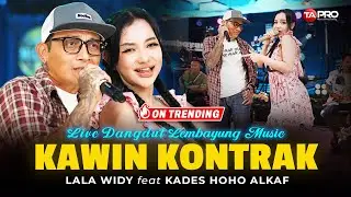KAWIN KONTRAK - KADES HOHO ALKAF & LALA WIDY (LIVE LEMBAYUNG MUSIC)