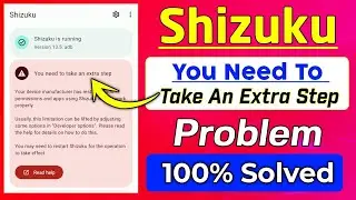 How To Fix You Need To Take An Extra Step In Shizuku | You Need To Take An Extra Step Shizuku