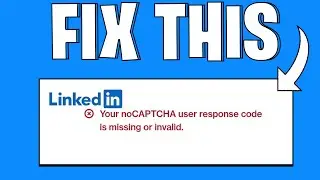 How To Fix LinkedIn Your Nocaptcha User Response Code Is Missing Or Invalid Error | 2025