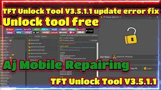 TFT Unlock Tool V3.5.1.1 update error fix |Download TFT Unlock Tool V3.5.1.1 [Latest Version] – 2024