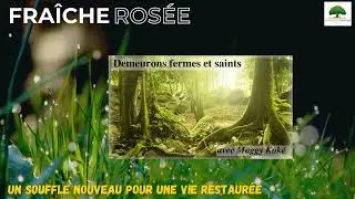 Fraîche Rosée - ODS - Demeurons fermes et saints