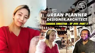 Episode 04 Part - II : Sahara Shrestha |Architecture to Urban Designer |City Planner| (Nepali)