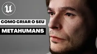COMO CRIAR SEU PRÓPRIO METAHUMANS NO UNREAL ENGINE | COMO ME CRIAR NO METAHUMANS