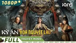 Phim Cổ Trang Võ Thuật Trung Quốc Xuất Sắc Cực Hot | KỲ ÁN HOA NGUYỆT LÂU | iQIYI Movie Vietnam