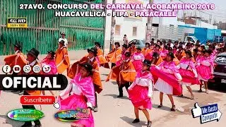 27AVO. CONCURSO DEL CARNAVAL ACOBAMBINO 2018 - HVCA - FIPA - PASACALLE  Shekecito™✓
