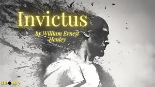 'Invictus' by William Ernest Henley (Poem: Season 6, Episode 7)