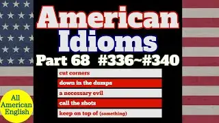AMERICAN IDIOMS | LESSON PART 68 | #336 - #340 |  All American English