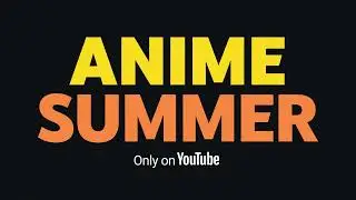 YouTube Anime Summer