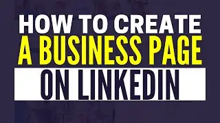How To Make A Business Page On LinkedIn (2024)
