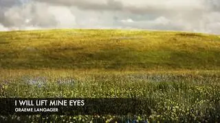 I WILL LIFT MINE EYES Graeme Langager