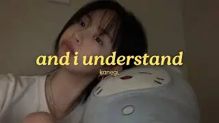 kanegi. - and i understand (official lyric video)