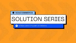 Episode 1 | Leveraging DBT to Analyze BigCommerce Data with Sean Larkin of Fueled.io