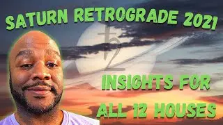 Saturn Retrograde 2021. Insights for all 12 houses!