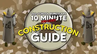 OSRS CONSTRUCTION Guide in 10 Minutes OR LESS!