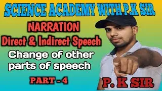NARRATION, DIRECT & INDIRECT SPEECH ( Change of other parts of speech) by P. K sir