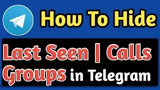 How To Hide Last Seen, Calls, Groups in Telegram