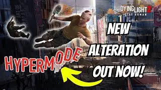 New Hyper Mode Alteration for Dying Light 2 Out Now