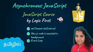 Asynchronous JS Introduction | SetTimeout | Event Loop | JavaScript Course | Logic First Tamil