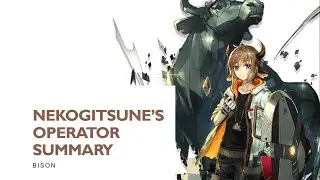 [ARKNIGHTS] Nekogitsune's Operator Guide : Bison