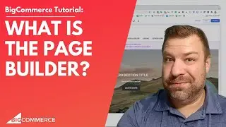 What is the BigCommerce Page Builder and How to Use It