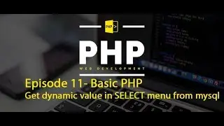 Episode 11- Basic PHP - Get dynamic value in select or dropdown menu from mysql