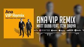 Matt Dubb - Ana "VIP Remix" feat. Itzik Dadya | מאט דאב - אנא "רמיקס" עם איציק דדיה