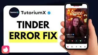 How to Fix Tinder “Something Went Wrong” Error