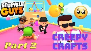 Stumble Guys gameplay part#2 Gone Wrong 😫|Creepy Crafts.
