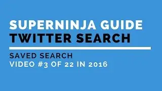 The SuperNinja Guide to Twitter Advanced Search 2016: #3 First Hack - Saved Search