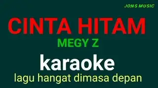 CINTA HITAM || MEGY Z || KARAOKE DANGDUT || NADA PRIA @Jonsmusic