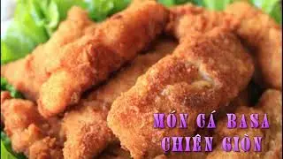 Cách Làm Món Cá Basa Chiên Giòn Thơm Ngon