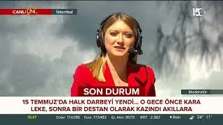 15 Temmuz Özel Yayını - Melis Bakangöz / 15 Bülteni Kapanışı