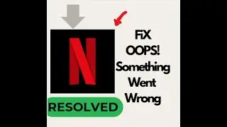 Fix Netflix Oops Something Went Wrong Problem in Android 
