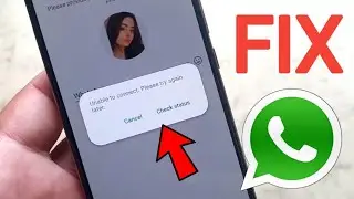 How to Fix WhatsApp Unable to Connect Please try Again Later Problem 2024।WhatsApp login Problem Fix